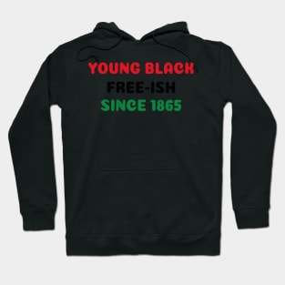 Young Black Free ish Juneteenth - Ancestors Black African American 1865 - Juneteenth Black Freedom Gift Hoodie